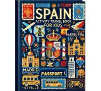 Spain Travel Activity Book For Kids: Explore Spain's Landmarks and Culture with Over 100 Engaging Games, Puzzles, and Learning Activities (Travel Activity Books For Kids)