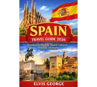 SPAIN TRAVEL GUIDE 2026: Barcelona Architecture, Madrid Culture & Andalusia Adventures