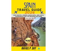 SPAIN TRAVEL GUIDE 2026: Deep Routes, Hidden Landscapes, and Local Experiences for the Modern Explorer