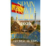 Spain Travel guide 2026: Discover Hidden Gems, Cultural Treasures, Scenic Routes, and Essential Travel Tips for an Unforgettable Spanish Adventure
