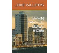 SPAIN TRAVEL GUIDE 2026: “Discover Spain Like a Local: Expert Tips, Itineraries & Insider Secrets for 2026.”
