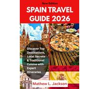 Spain Travel Guide 2026: Discover Top Destinations, Local Secrets & Traditional Cuisine with Expert Itineraries