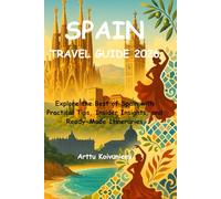 SPAIN TRAVEL GUIDE 2026: Explore the Best of Spain with Practical Tips, Insider Insights, and Ready-Made Itineraries