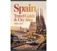SPAIN TRAVEL GUIDE & CITY ATLAS 2026-2027: Insider Tips, Adventure, Culture, Hidden Gems & Complete City Exploration