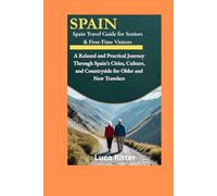 Spain Travel Guide for Seniors and First-Time Visitors: A Relaxed and Practical Journey Through Spain’s Cities, Culture, and Countryside for Older and New Travelers