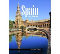 Spain Travel Photography: A Visual Journey Through Art, Architecture & Coastlines - From Gaudí's Barcelona to Ancient Alhambra - Experience Beautiful ... Photos (Travel Coffee Table Books)