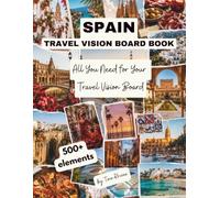 SPAIN Travel Vision Board Clip Art Book: 500 Images & Words about Spanish Cities, Plan your Trips to Spain with this Amazing Collection (Travel the World)
