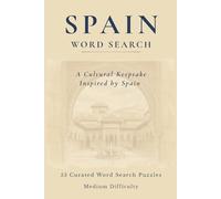 Spain Word Search: 55 Medium-Difficulty Word Search Puzzles for Adults Inspired by Spanish Culture, Food, Cities & Landscapes (The Travel & Culture Puzzle Collection)
