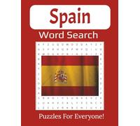 Spain Word Search Book Large Print: Discover Spanish Cities, Culture, Food & History Through 55 Engaging Puzzles | 8.5 x 11 inches, 112 pages |