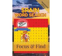 Spain Word Search Focus & Find: 50+ Word Search Puzzles to discover and learn about the beautiful country of Spain | 6 x 9 inches, 110 pages | Gift ... Free Time (Around the World in Word Searches)