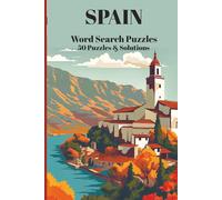 Spain Word Search Puzzles - 50 Unique Puzzles for Kids, Adults & Seniors: Fun & Educational Travel-Themed Brain Games Featuring Spanish Cities, Culture, Food, History & More