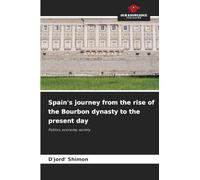 Spain's journey from the rise of the Bourbon dynasty to the present day: Politics, economy, society