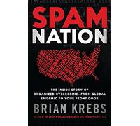 Spam Nation: The Inside Story of Organized Cybercrime-from Global Epidemic to Your Front Door
