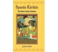 Spanda Karikas: The Divine Creation Pulsation, the Karikas and the Spanda-nirnaya