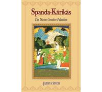Spanda-Karikas: The Divine Creative Pulsation: The Karikas and the Spanda-Nirnaya