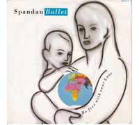 Spandau Ballet - Be Free With Your Love 7"