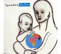 Spandau Ballet - Be Free With Your Love (FOC)