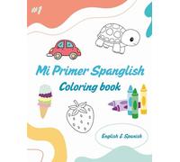 Spanglish Coloring Book for Kids: Learn English and Spanish with Fun Pictures: ABilingual Coloring and Learning Book with Easy Words in English & ... Learners Ages 3-10 (Coloring in Spanglish)