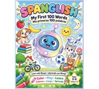 Spanglish: My First 100 Words | Mis Primeras 100 Palabras: A Bilingual English-Spanish First Words Coloring & Activity Book for Kids Ages 3-8