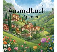 Spanien Ausmalbilder für Kinder ab 8Jahren und Erwachsene zum erholen,träumen und entspannen,mit 20 wunderschönen Strand-und Landschaftsbildern