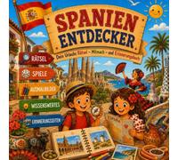 Spanien Entdecker: Dein Urlaubs Rätsel-, Mitmach- und Erinnerungsbuch - Spielen, Lernen, Malen und Entdecken für Kinder ab 6 Jahren (Urlaubs-Entdecker)