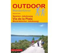 Spanien: Jakobsweg Vía de la Plata Mozarabischer Jakobsweg: Wandern auf Pilgerwegen: Routen, Wegbeschreibungen und Reise-Infos: 116