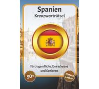Spanien Kreuzworträtsel: Kreuzworträtsel mit gut lesbarer Schrift - Über Spanien, Spanische Kultur, Barcelona und mehr | 6 x 9 Zoll, 120 Seiten | Über ... für Urlaub, Feiertage und Entspannung