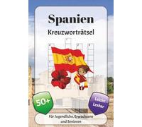 Spanien Kreuzworträtsel: Kreuzworträtsel mit leicht lesbarer Schrift über Städten, Bräuchen, Gerichten und mehr | 6x9 Zoll, 120 Seiten | über 50 Rätsel … Geschenk für Urlaub, Ferien und Entspannung