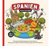 Spanien Malbuch für Kinder ab 4 Jahren: Eine bunte Entdeckungsreise durch Spanien - Barcelona, Strände, Flamenco & Tapas spielerisch kennenlernen (Länder entdecken - Malbücher für Kinder)