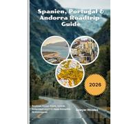 Spanien, Portugal & Andorra Roadtrip-Guide 2026: Roadtrips, Karten, Städte, Strände, Budgettipps und 7-14-tägige Reisepläne für Erstreisende