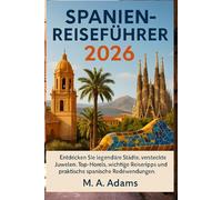 Spanien-Reiseführer 2026 (Vollfarbig): Entdecken Sie legendäre Städte, versteckte Juwelen, Top-Hotels, wichtige Reisetipps und praktische spanische Redewendungen.