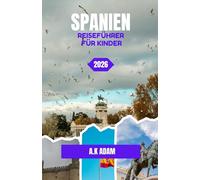 SPANIEN REISEFÜHRER FÜR KINDER 2026: Madrid: Königspaläste, Ruderboote und große Stadtparks
