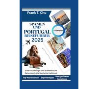 SPANIEN UND PORTUGAL REISEFÜHRER 2025: Eine nachhaltige und authentische Reise durch die Iberische Halbinsel