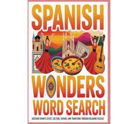 Spanis Wonders Word Search: Discover Spain’s Cities, Culture, Cuisine, and Traditions Through Relaxing Puzzles (Traveling the world country by country)
