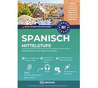 Spanisch B1 Mittelstufe. Komplettkurs mit App und Video: Spanisch B1 lernen mit Dialogen, Grammatik, Übungen & Audio. Ideal für Selbststudium und DELE-/SIELE-Vorbereitung: 1 (ELE)
