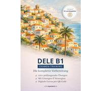 Spanisch DELE B1: Die komplette Vorbereitung für eine erfolgreiche Prüfung: Mit Lösungen, 50+ Lernvideos, 200+ Online Übungen, 3.000+ digitale ... mit Übungen, Lösungen und digitalen Extras)