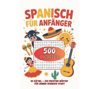 Spanisch für Anfänger: 50 Rätsel - 500 wichtige Wörter für deinen Spanisch-Start in Großdruck - inklusive Lösungen