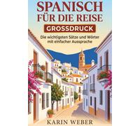 Spanisch für die Reise - Großdruck: Die wichtigsten Sätze und Wörter mit einfacher deutscher Lautschrift | Sprachführer für Urlaub in Spanien mit Dialogen, Tapas-Kapitel und Reise-Tipps
