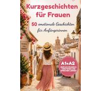 Spanisch lernen für Frauen: 50 einfache spanische Kurzgeschichten für Anfängerinnen über Liebe, Reisen und Spanien - Niveau A1/A2