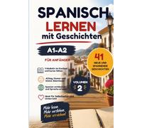 Spanisch lernen mit Kurzgeschichten (A1-A2): 41 einfache Geschichten für Anfänger - schnell & mit Spaß Spanisch verstehen