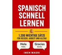 Spanisch schnell lernen: 1.200 wichtige Sätze für Reisen, Arbeit und Alltag