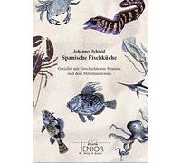 Spanische Fischküche: Gerichte mit Geschichte aus Spanien und dem Mittelmeerraum