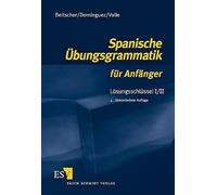 Spanische Übungsgrammatik für Anfänger. Lösungsschlüssel 1/2