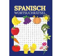 Spanische Wortsuche: 64 Thematische Wortsuche in Großdruck mit Lösungen für Senioren und Erwachsene