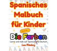 Spanisches Malbuch für Kinder: Farben lernen mit Ausmalspaß, Bilingual Deutsch Spanisch für Vorschulkinder, Band 1 (Spanisch Lernen mit Spaß, Zweisprachige Malbücher für Kinder)