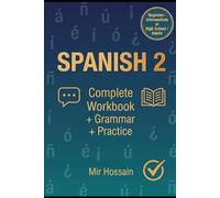 SPANISH 2 Intermediate Course ¡Continuamos el viaje!: Complete Workbook + Grammar + Practice