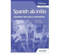 Spanish ab initio for the IB Diploma Grammar and Skills Workbook