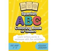 Spanish ABC Coloring Book for Toddlers (Ages 2-6): Learn Spanish Letters, Words & Sentences With Fun Activities