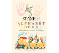 SPANISH ALPHABET BOOK: Explorando el Mundo en Español