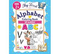 Spanish Alphabet Coloring Book for Kids: Trace, Write, and Color Letters, Words, and Numbers in Spanish